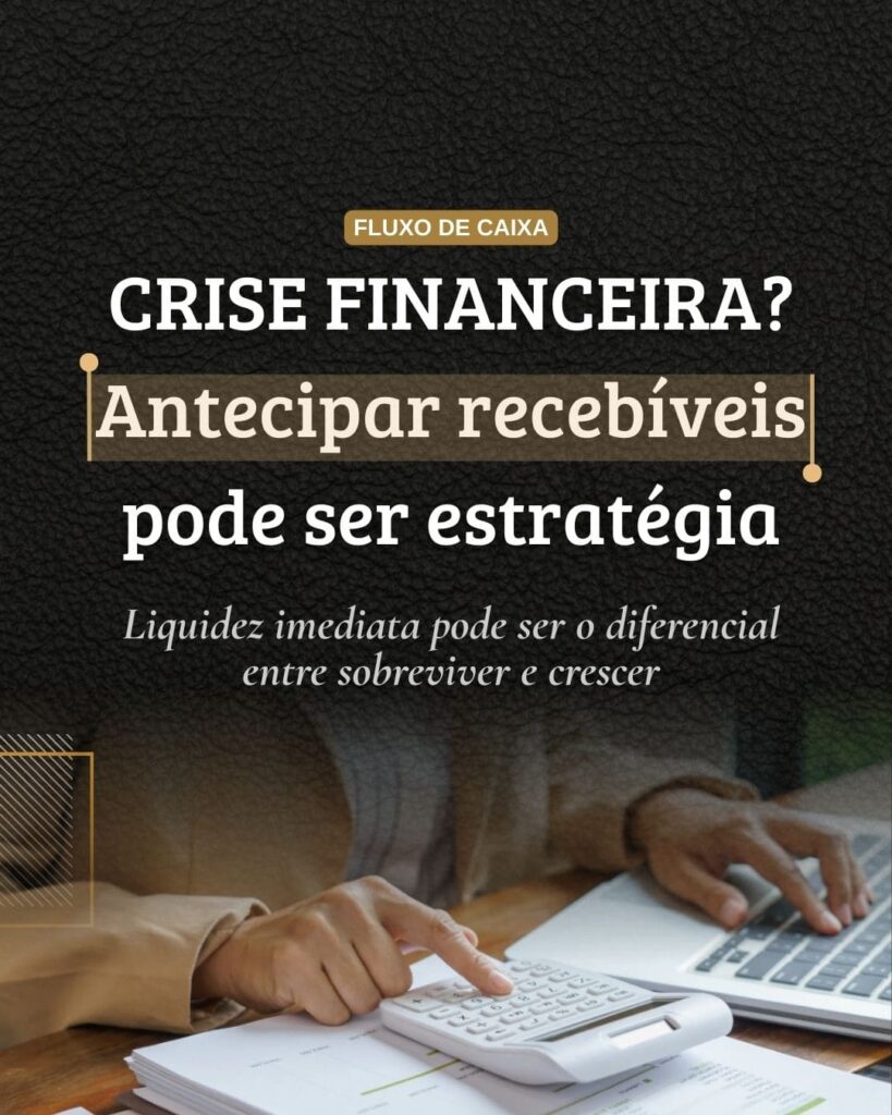 Antecipação de recebíveis salva caixa em tempos de crise